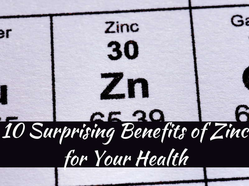 10 Surprising Benefits of Zinc for Your Health