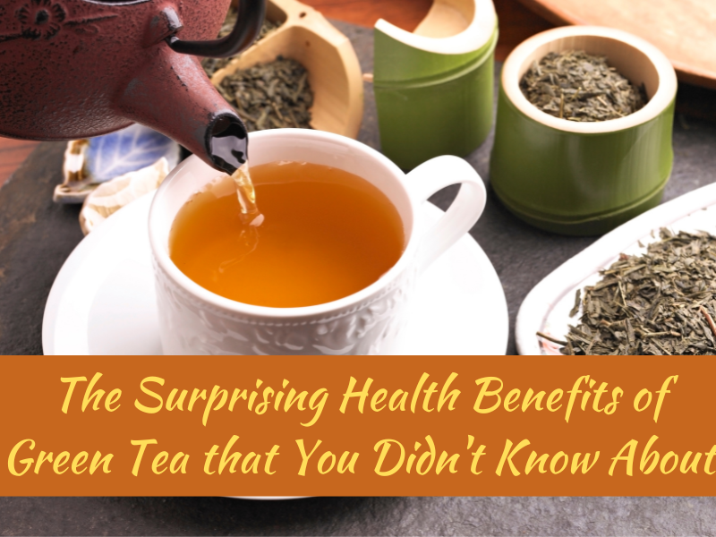 The Surprising Health Benefits of Green Tea that You Didn't Know About
