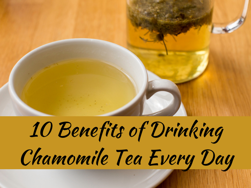 10 Benefits of Drinking Chamomile Tea Every Day