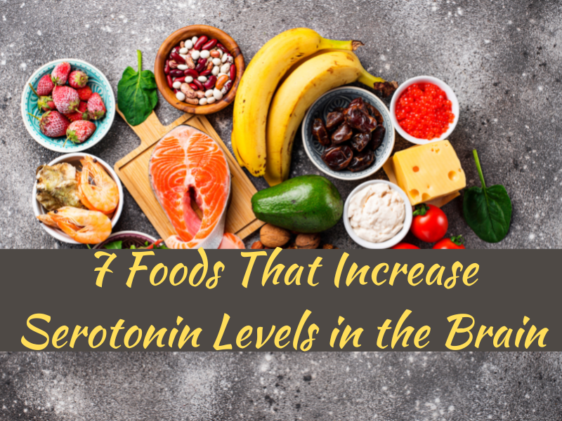 7 Foods That Increase Serotonin Levels in the Brain