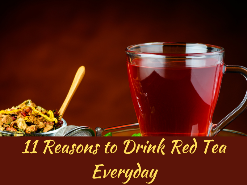 11 Reasons to Drink Red Tea Everyday