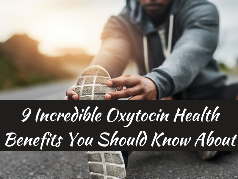 9 Incredible Oxytocin Health Benefits You Should Know About