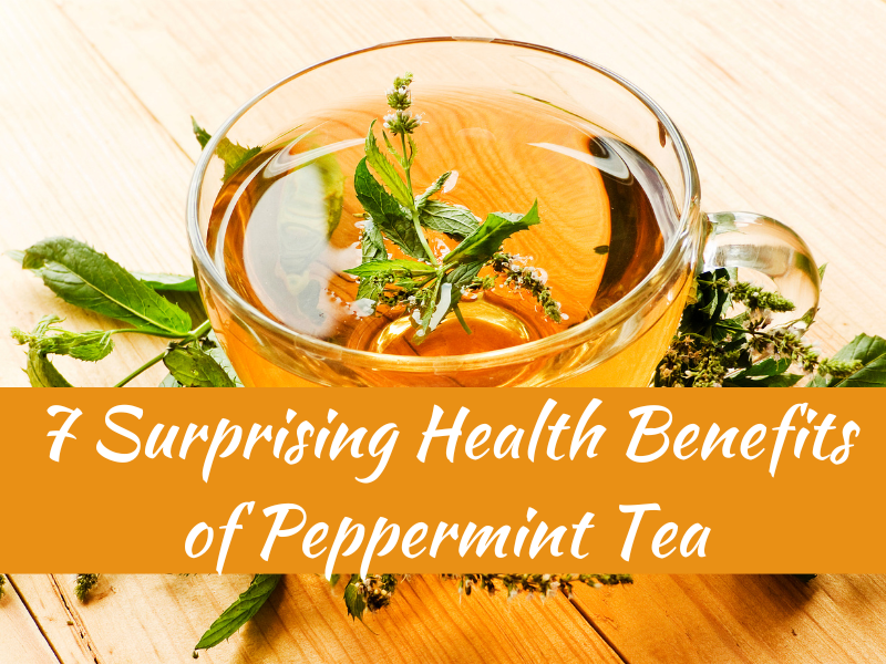 7 Surprising Health Benefits of Peppermint Tea