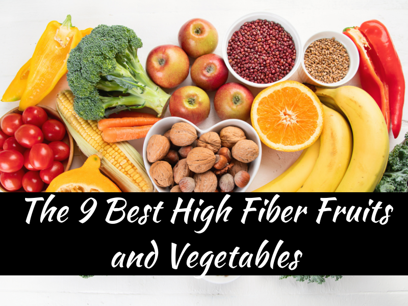 The 9 Best High Fiber Fruits and Vegetables