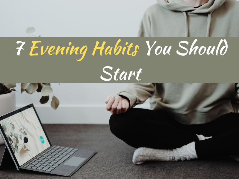 7 Evening Habits You Should Start