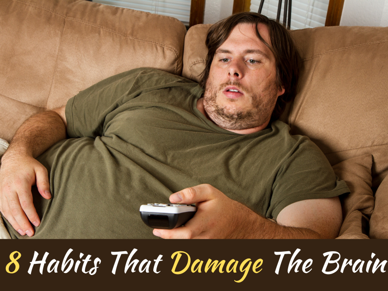 8 Habits That Damage The Brain