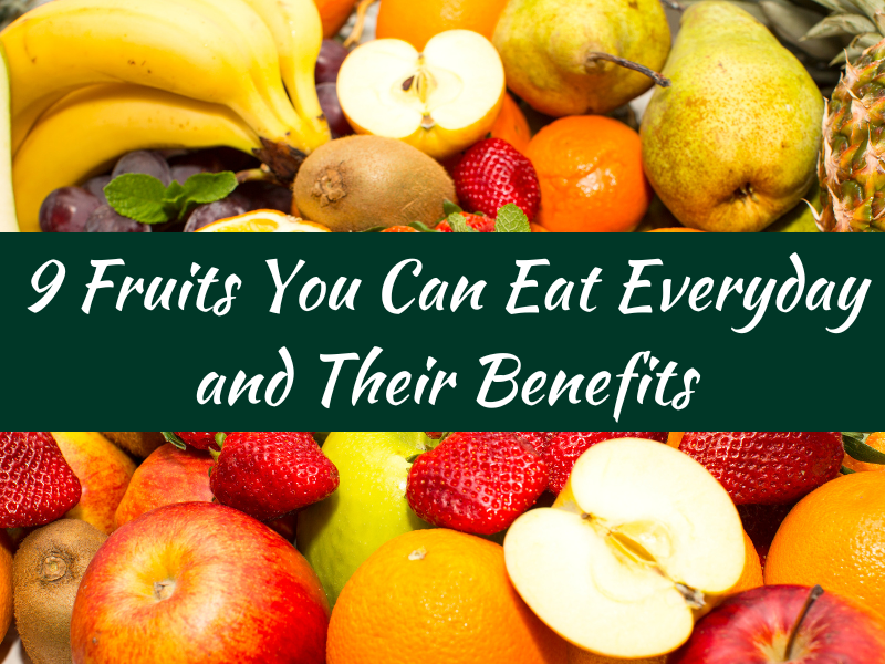 9 Fruits You Can Eat Everyday and Their Benefits