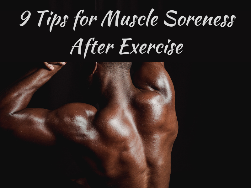 9 Tips for Muscle Soreness After Exercise